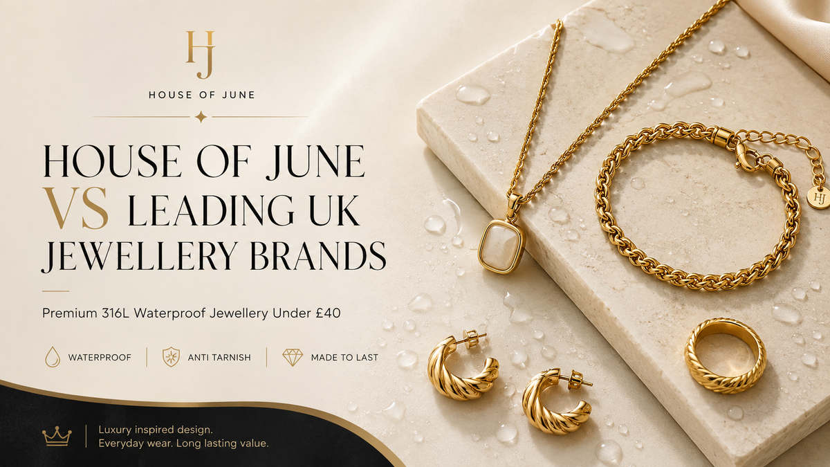 House of June vs UK Jewellery Brands | Waterproof Jewellery Under £40