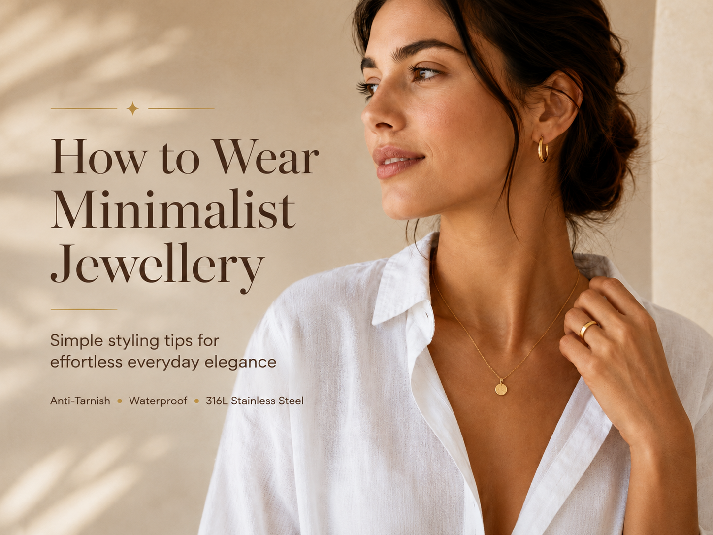 How to Wear Minimalist Jewellery for Effortless Everyday Style