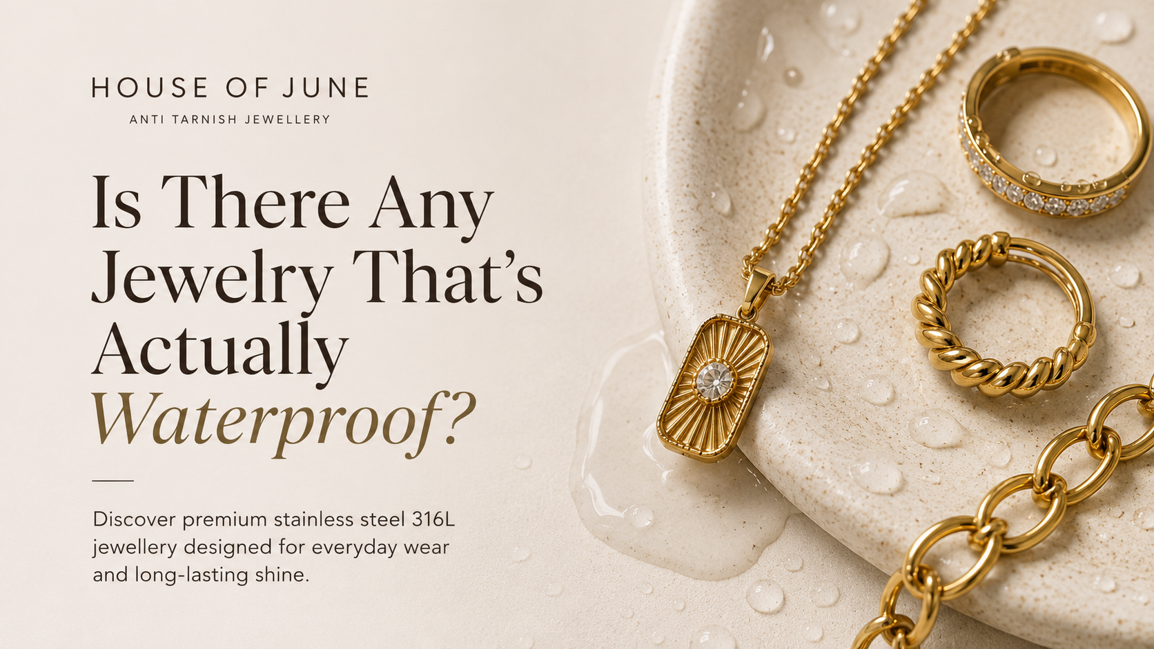 Is There Any Jewellery That’s Actually Waterproof?