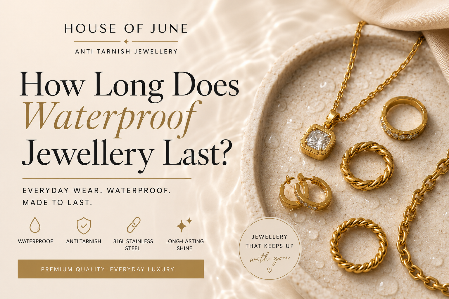 How Long Does Waterproof Jewellery Last? A Guide to Everyday Shine