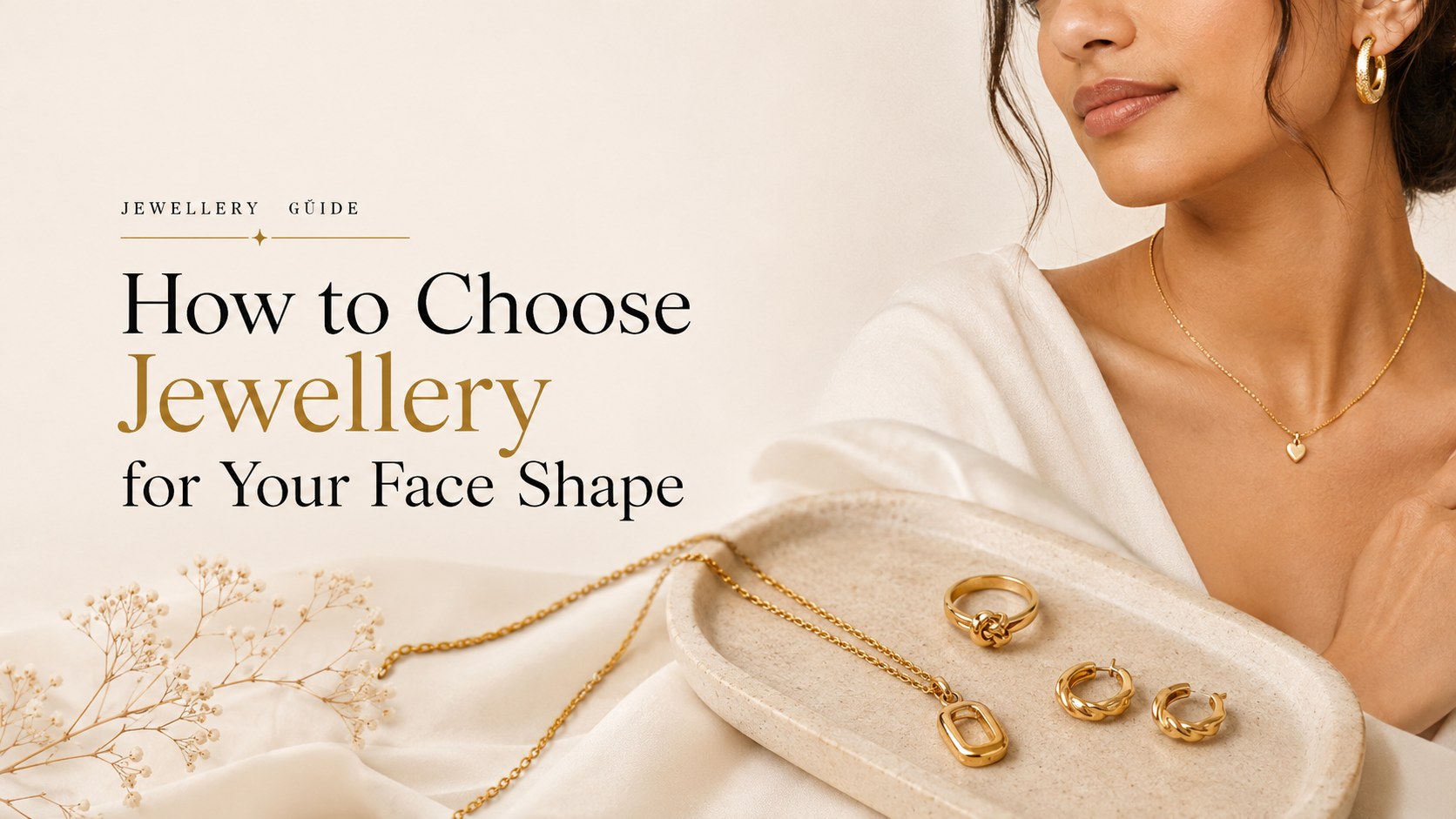 How to Choose Jewellery for Your Face Shape | Anti-Tarnish Jewellery Guide
