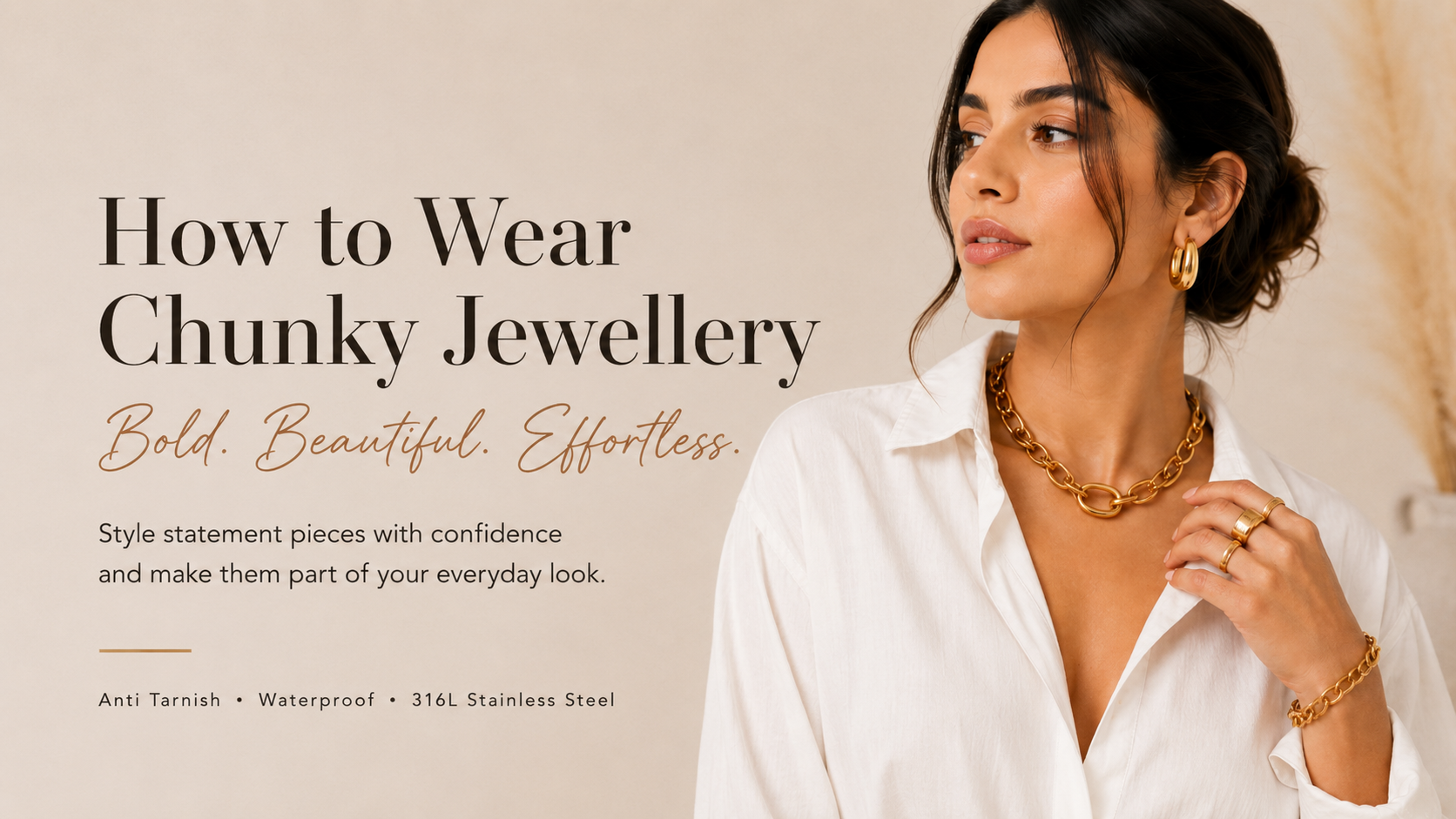 How to Wear Chunky Jewellery: Easy Styling Tips for Everyday Looks