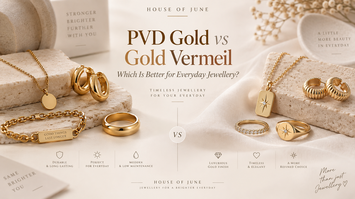 PVD Gold vs Gold Vermeil: Which Is Better for Everyday Jewellery?